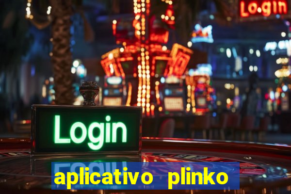 aplicativo plinko paga mesmo